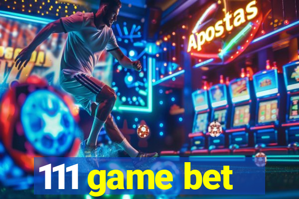 111 game bet