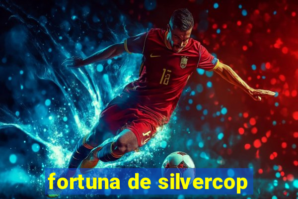 fortuna de silvercop