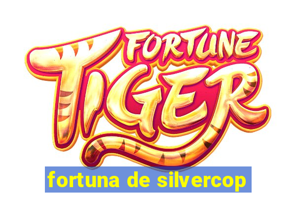 fortuna de silvercop