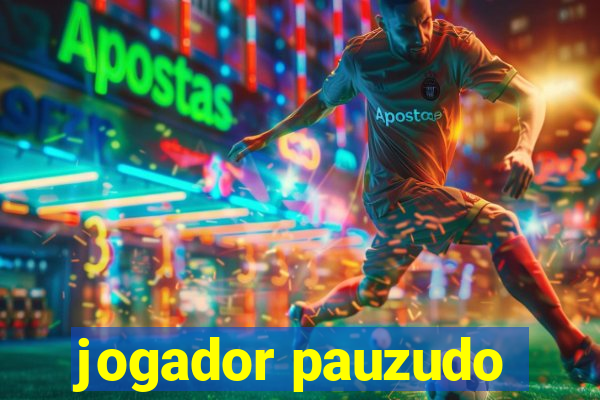 jogador pauzudo