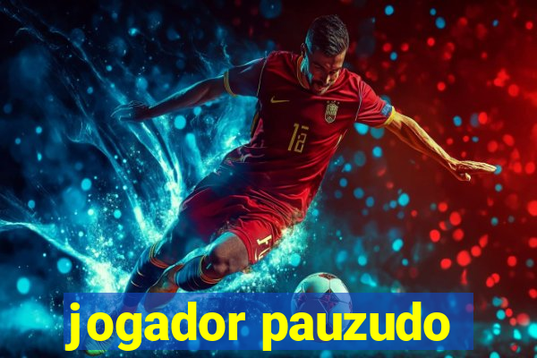 jogador pauzudo