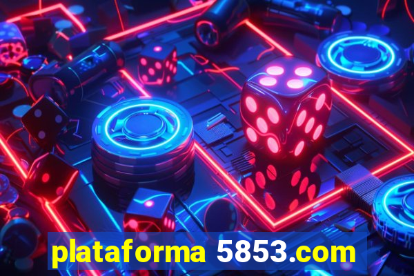 plataforma 5853.com