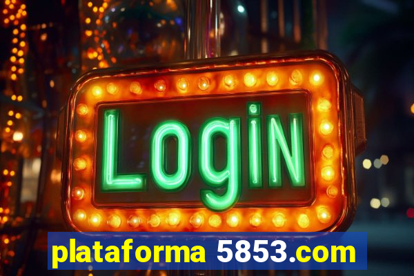 plataforma 5853.com