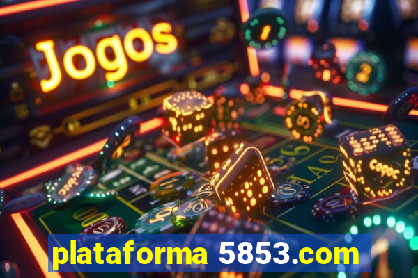 plataforma 5853.com