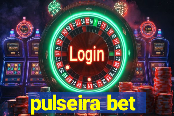 pulseira bet