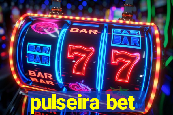 pulseira bet