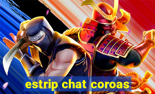 estrip chat coroas