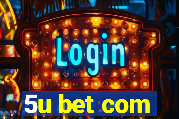 5u bet com