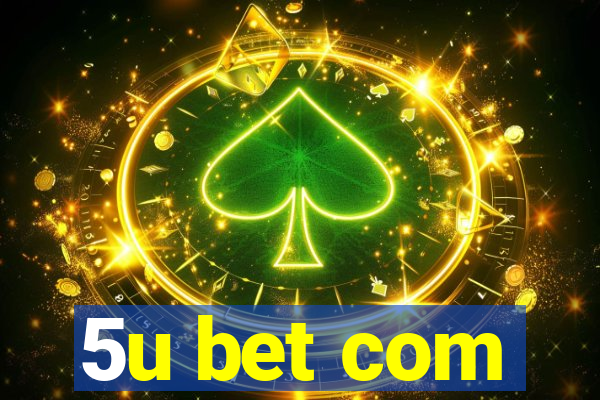 5u bet com