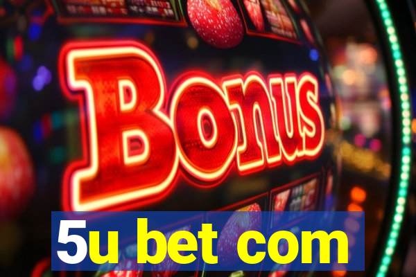 5u bet com