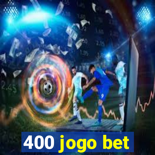 400 jogo bet