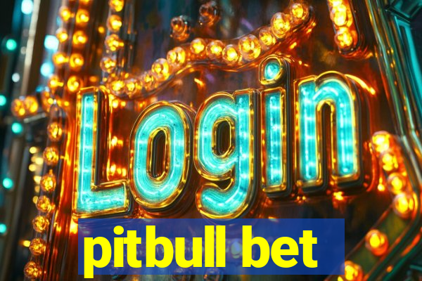 pitbull bet