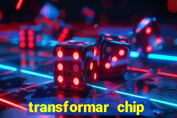 transformar chip tim em esim