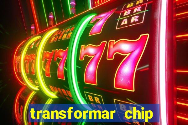 transformar chip tim em esim