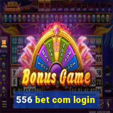 556 bet com login