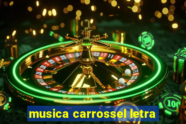 musica carrossel letra