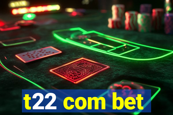 t22 com bet