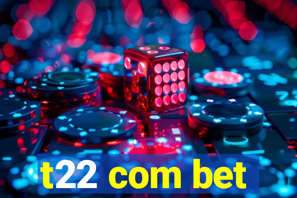 t22 com bet