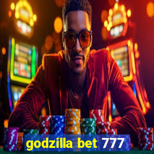 godzilla bet 777