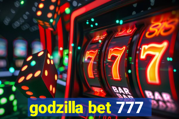 godzilla bet 777