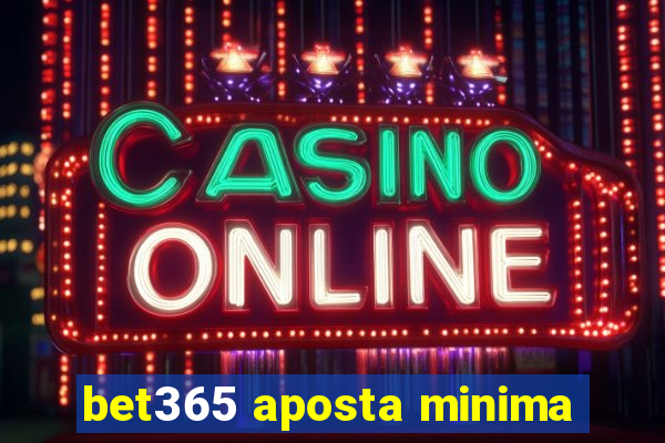 bet365 aposta minima