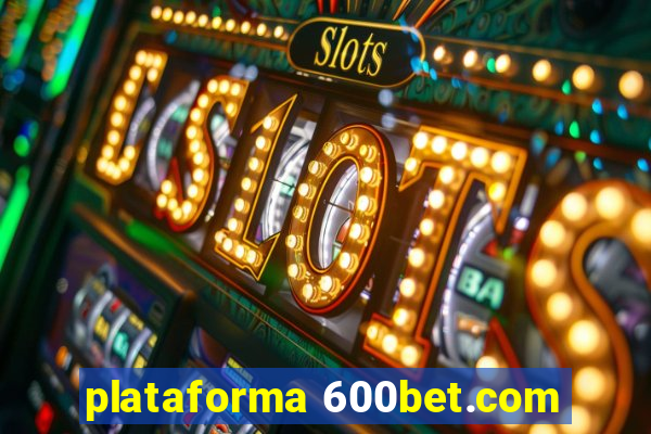 plataforma 600bet.com