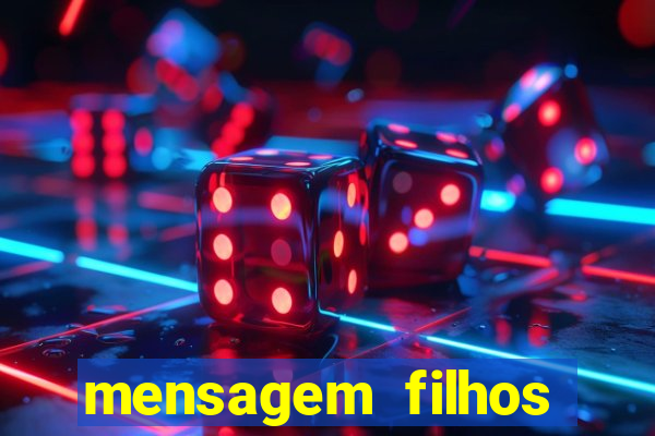 mensagem filhos herança do senhor