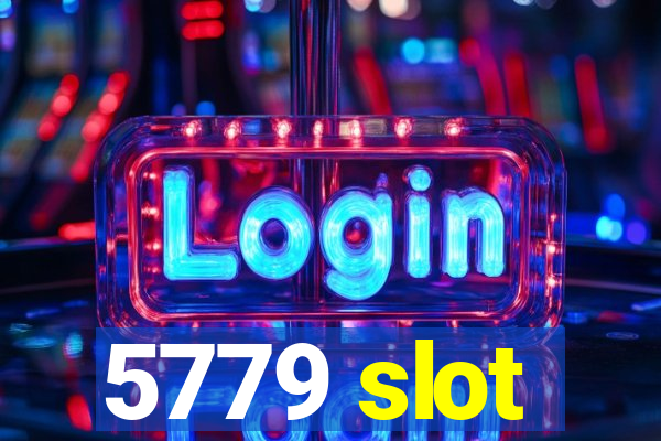 5779 slot