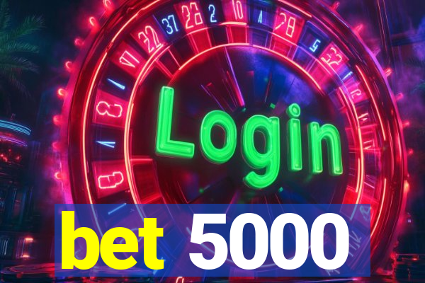 bet 5000