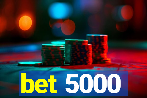 bet 5000