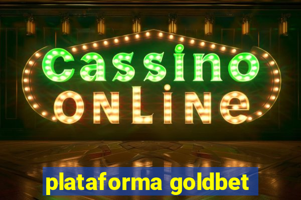 plataforma goldbet