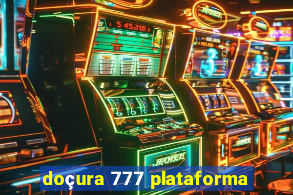 doçura 777 plataforma