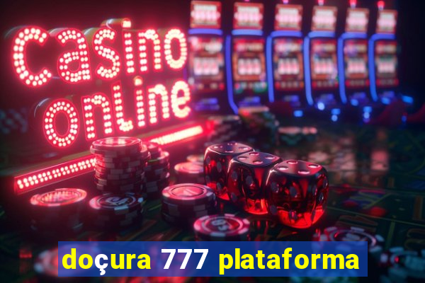 doçura 777 plataforma