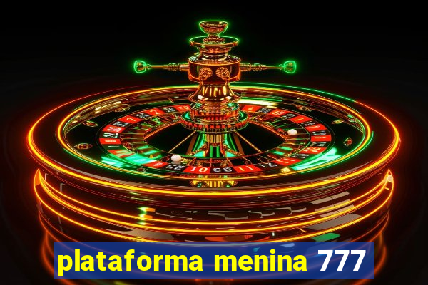 plataforma menina 777