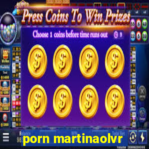 porn martinaolvr