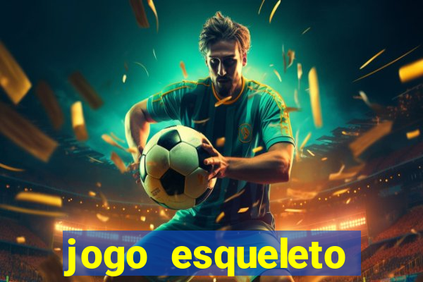 jogo esqueleto explosivo 2