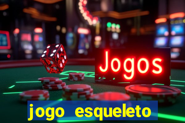 jogo esqueleto explosivo 2