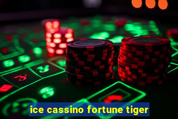 ice cassino fortune tiger