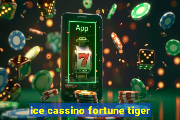 ice cassino fortune tiger