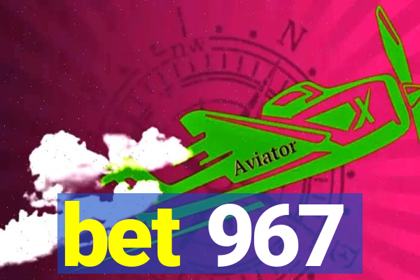 bet 967