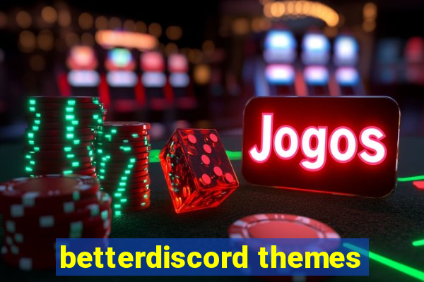 betterdiscord themes