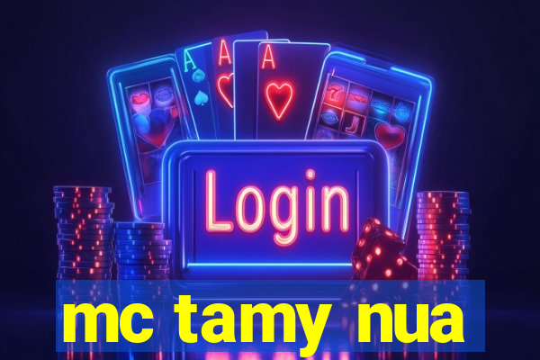 mc tamy nua