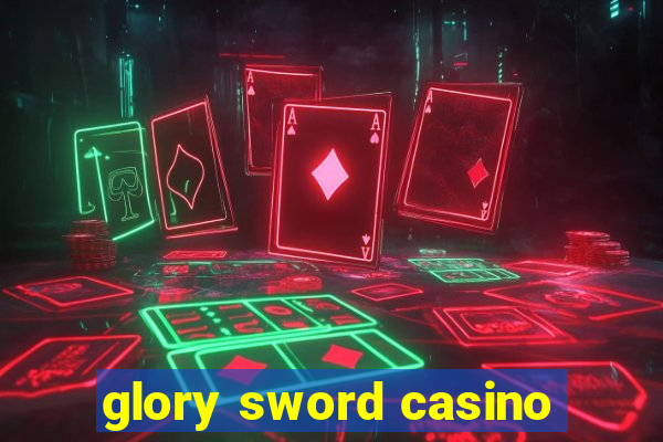 glory sword casino