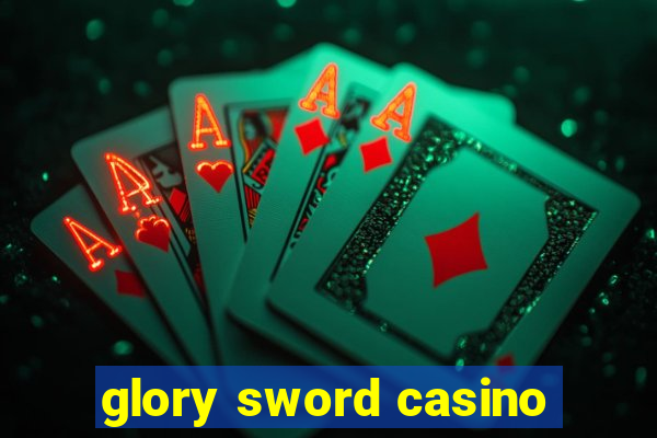 glory sword casino