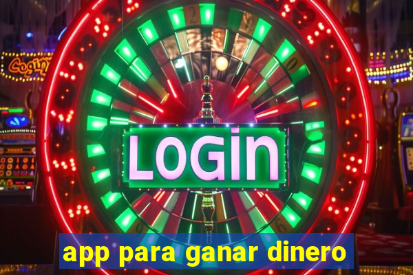 app para ganar dinero