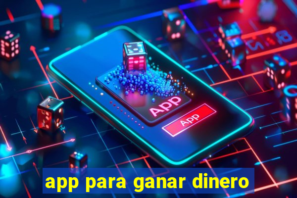 app para ganar dinero