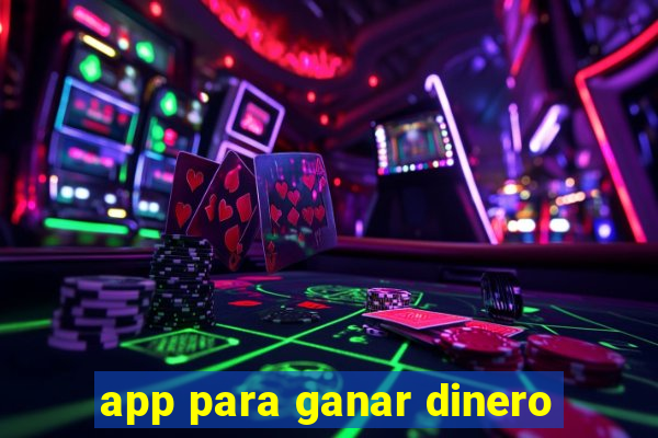 app para ganar dinero