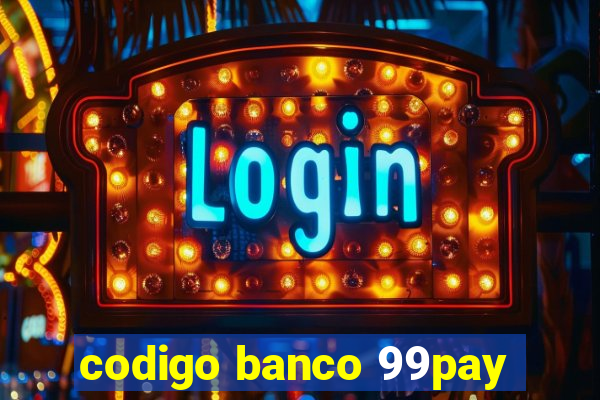 codigo banco 99pay