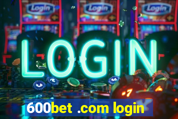 600bet .com login