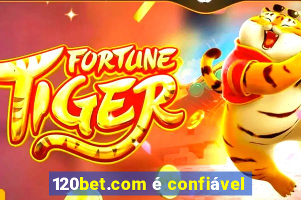 120bet.com é confiável